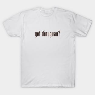 got dinuguan? T-Shirt